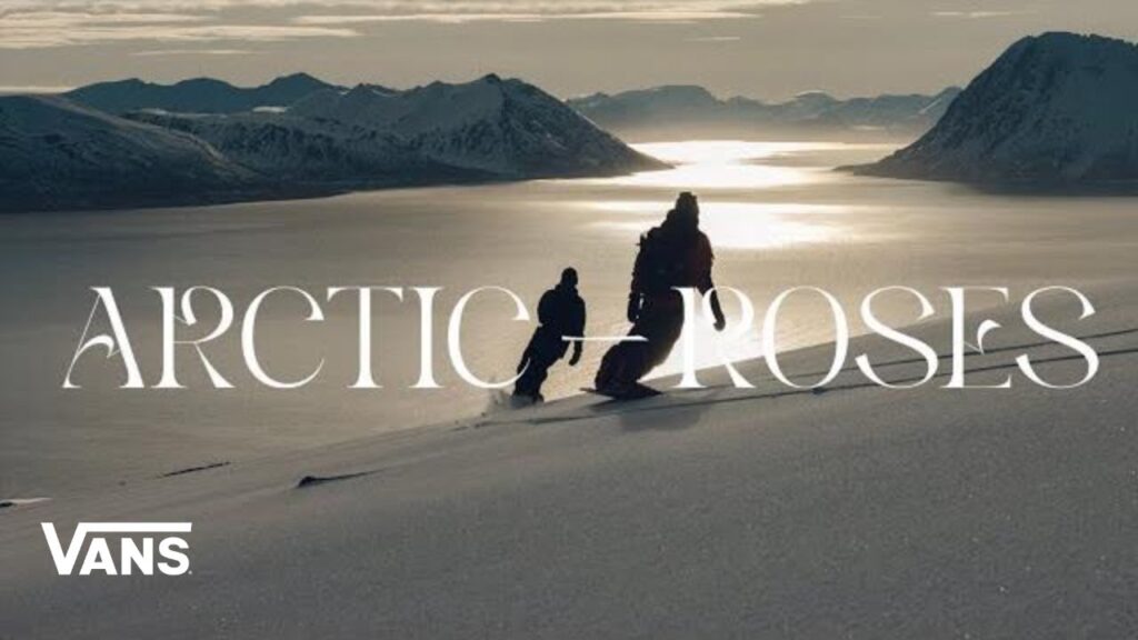 Vans Snowboarding Presents: Arctic Roses